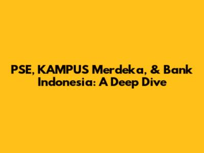 PSE, KAMPUS Merdeka, & Bank Indonesia: A Deep Dive