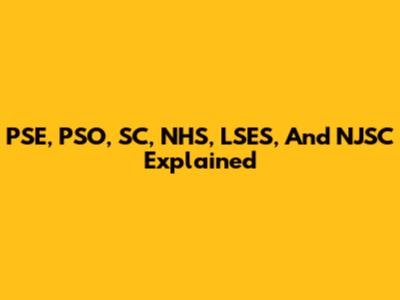 PSE, PSO, SC, NHS, LSES, And NJSC Explained