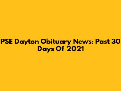 PSE Dayton Obituary News: Past 30 Days Of 2021