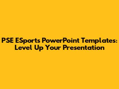 PSE ESports PowerPoint Templates: Level Up Your Presentation