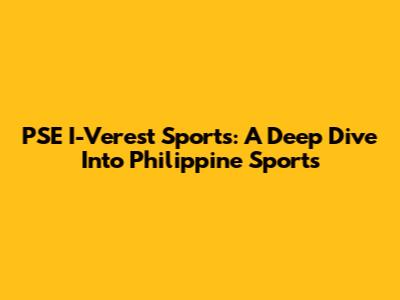PSE I-Verest Sports: A Deep Dive Into Philippine Sports