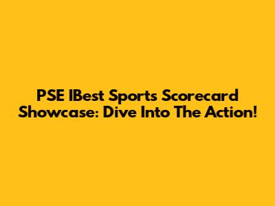 PSE IBest Sports Scorecard Showcase: Dive Into The Action!
