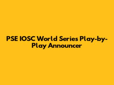 PSE IOSC World Series Play-by-Play Announcer