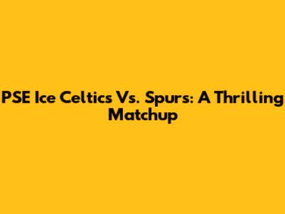 PSE Ice Celtics Vs. Spurs: A Thrilling Matchup