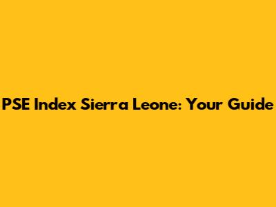 PSE Index Sierra Leone: Your Guide