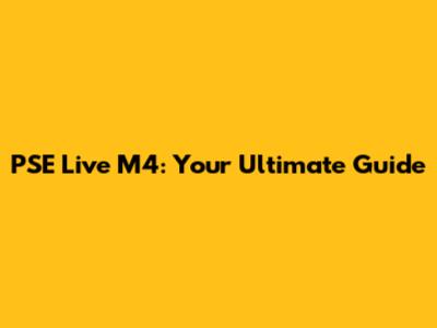 PSE Live M4: Your Ultimate Guide