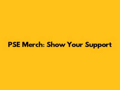 PSE Merch: Show Your Support