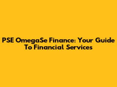 PSE OmegaSe Finance: Your Guide To Financial Services