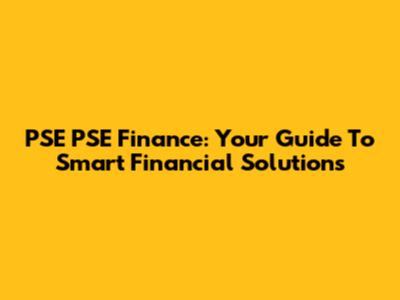PSE PSE Finance: Your Guide To Smart Financial Solutions