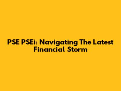 PSE PSEi: Navigating The Latest Financial Storm