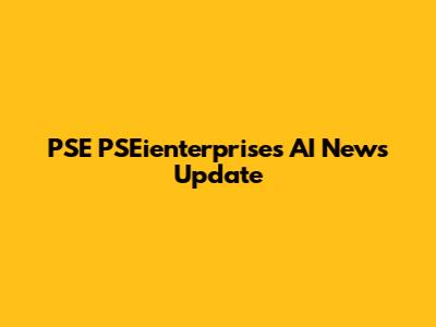 PSE PSEienterprises AI News Update