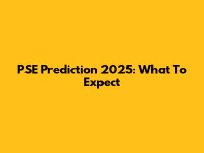 PSE Prediction 2025: What To Expect