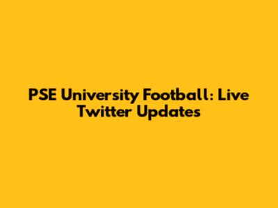 PSE University Football: Live Twitter Updates