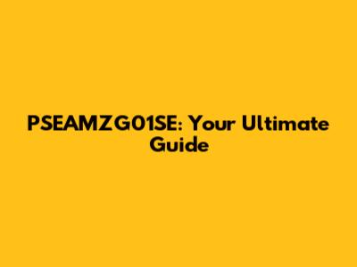 PSEAMZG01SE: Your Ultimate Guide