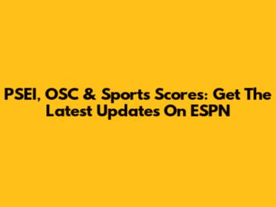 PSEI, OSC & Sports Scores: Get The Latest Updates On ESPN