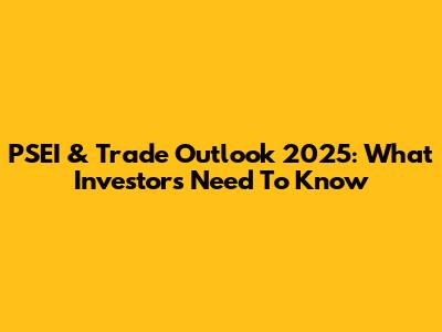 PSEI & Trade Outlook 2025: What Investors Need To Know