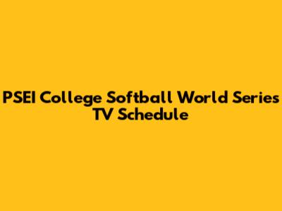PSEI College Softball World Series TV Schedule