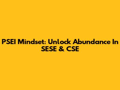 PSEI Mindset: Unlock Abundance In SESE & CSE