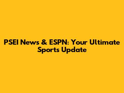 PSEI News & ESPN: Your Ultimate Sports Update
