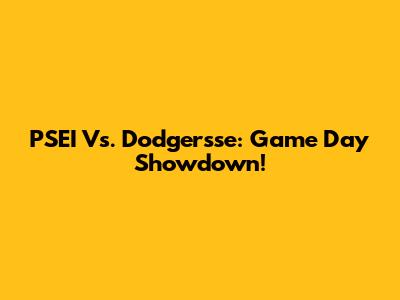 PSEI Vs. Dodgersse: Game Day Showdown!