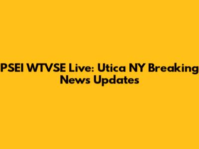 PSEI WTVSE Live: Utica NY Breaking News Updates