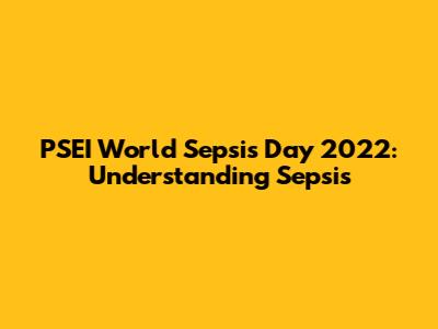 PSEI World Sepsis Day 2022: Understanding Sepsis
