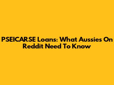 PSEICARSE Loans: What Aussies On Reddit Need To Know