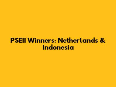 PSEII Winners: Netherlands & Indonesia