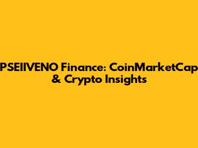 PSEIIVENO Finance: CoinMarketCap & Crypto Insights