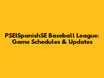 PSEISpanishSE Baseball League: Game Schedules & Updates