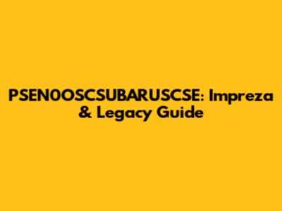PSEN0OSCSUBARUSCSE: Impreza & Legacy Guide