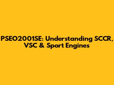 PSEO2001SE: Understanding SCCR, VSC & Sport Engines