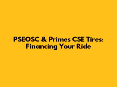 PSEOSC & Primes CSE Tires: Financing Your Ride
