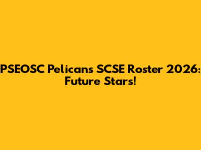 PSEOSC Pelicans SCSE Roster 2026: Future Stars!