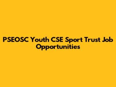 PSEOSC Youth CSE Sport Trust Job Opportunities