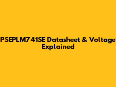 PSEPLM741SE Datasheet & Voltage Explained
