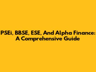 PSEi, BBSE, ESE, And Alpha Finance: A Comprehensive Guide
