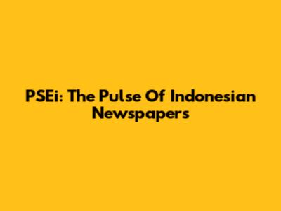 PSEi: The Pulse Of Indonesian Newspapers