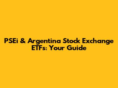 PSEi & Argentina Stock Exchange ETFs: Your Guide