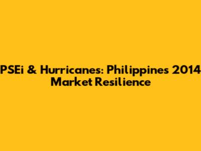 PSEi & Hurricanes: Philippines' 2014 Market Resilience