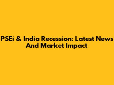 PSEi & India Recession: Latest News And Market Impact