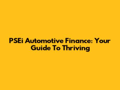 PSEi Automotive Finance: Your Guide To Thriving
