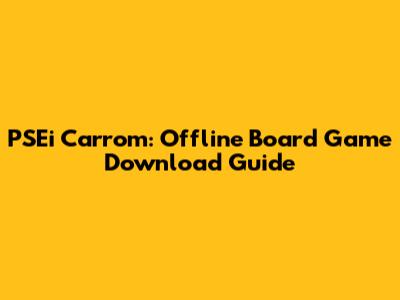 PSEi Carrom: Offline Board Game Download Guide