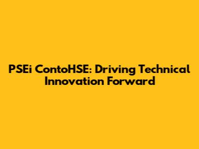 PSEi ContoHSE: Driving Technical Innovation Forward