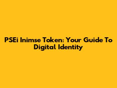 PSEi Inimse Token: Your Guide To Digital Identity