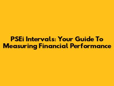 PSEi Intervals: Your Guide To Measuring Financial Performance