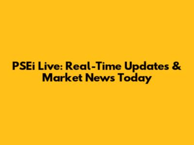PSEi Live: Real-Time Updates & Market News Today