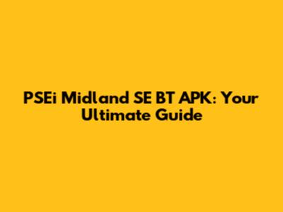 PSEi Midland SE BT APK: Your Ultimate Guide