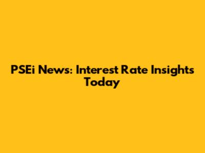 PSEi News: Interest Rate Insights Today