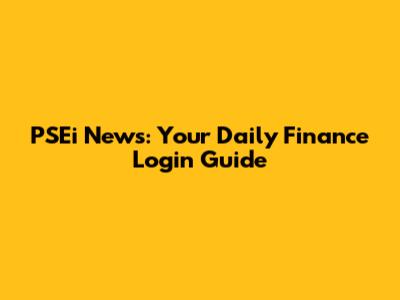 PSEi News: Your Daily Finance Login Guide